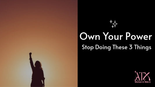 Own Your Power: Stop Doing These 3 Things
